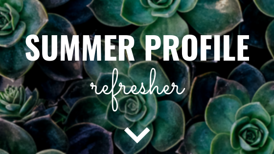 Summer Profile Refresher