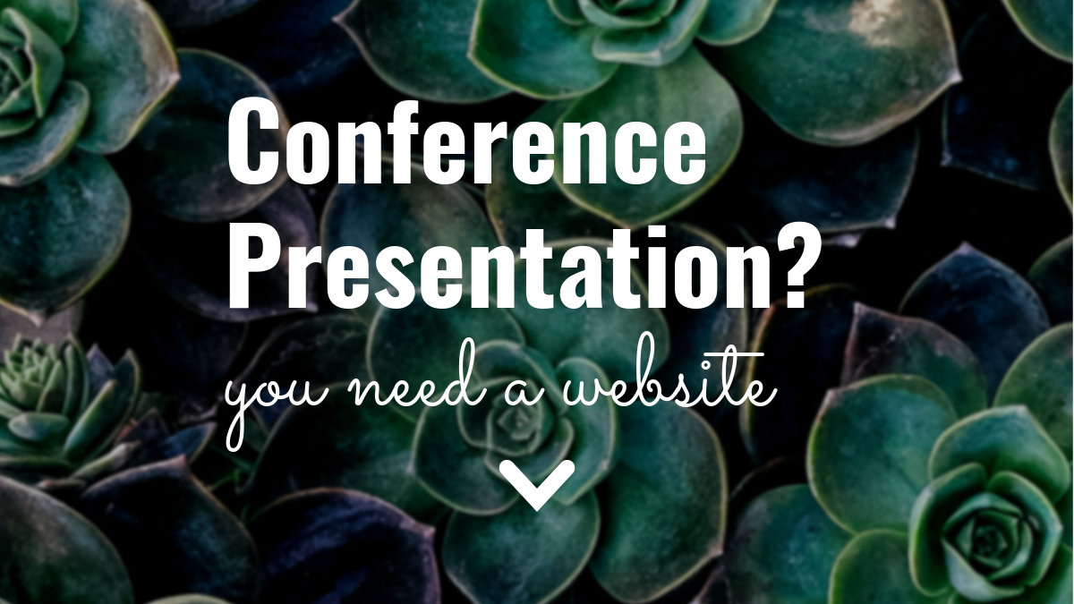 Conference Presentation? You Need a Website