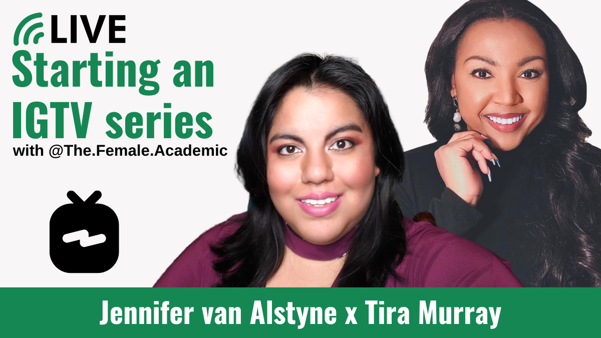 Being on Video on Instagram with Tira Murray of The Female Academic Network