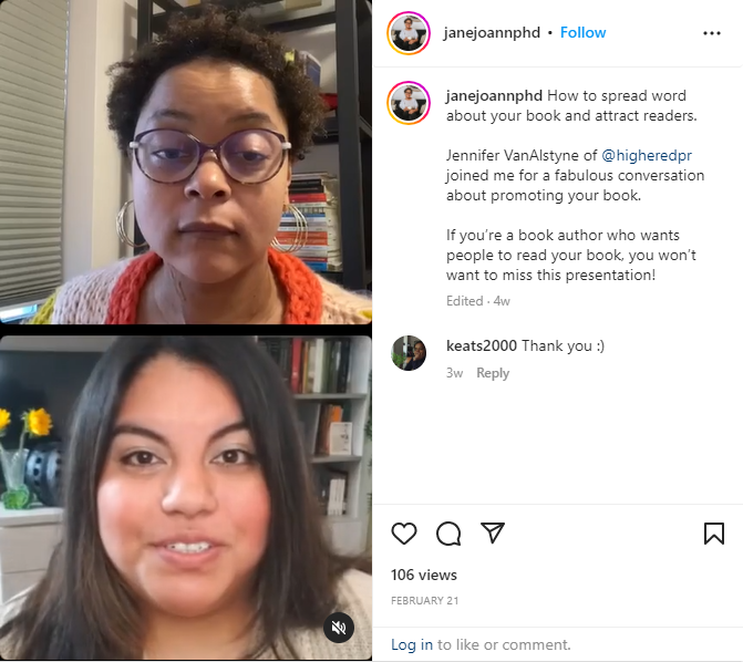 Screenshot of Instagram live with Jennifer van Alstyne and Jane Jones. The description for this replay reads, "How to spread word about your book and attract readers. Jennifer van Alstyne of @HigherEdPR joined me for a fabulous conversation about promoting your book. If you're a book author who wants people to read your book, you won't want to miss this presentation!"