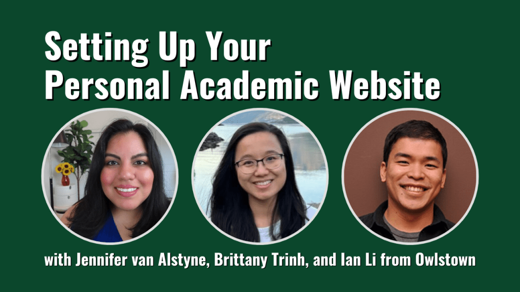 Setting Up Your Personal Academic Website with Jennifer van Alstyne, Brittany Trinh, and Ian Li from Owlstown
