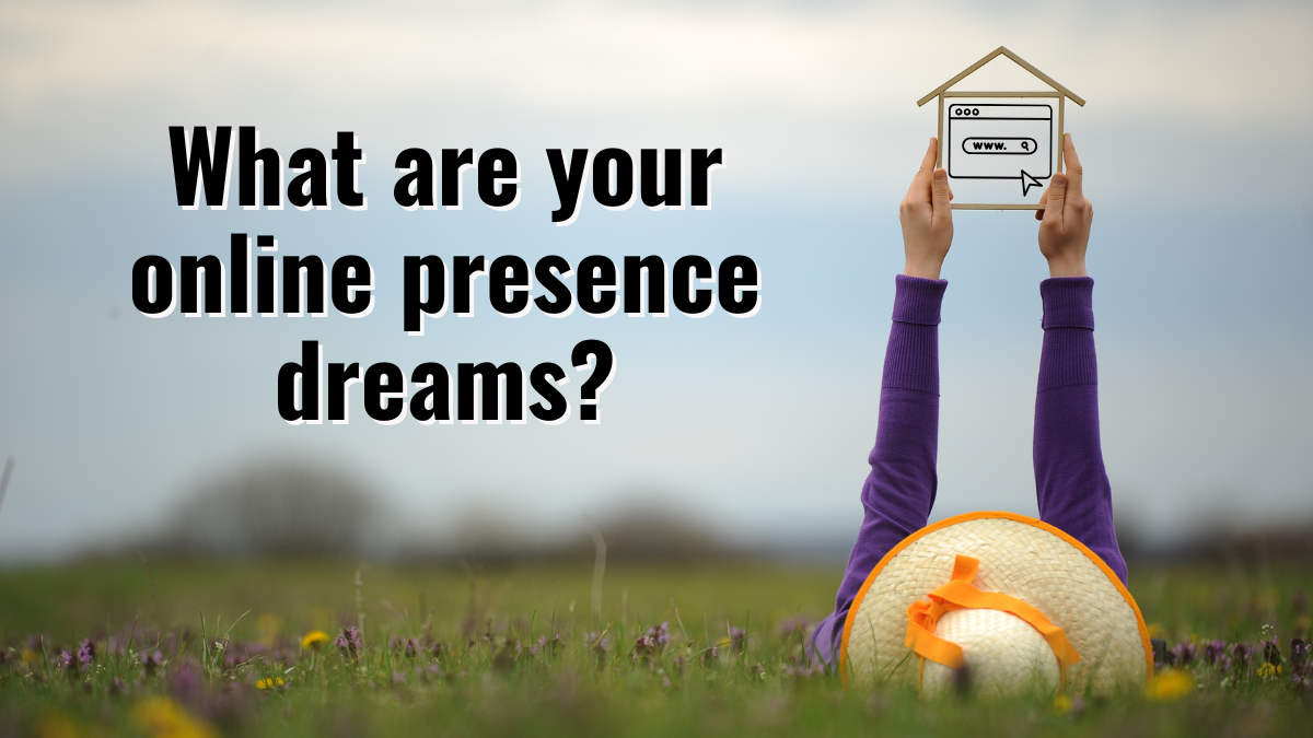 What do you dream about for your online presence, academics?