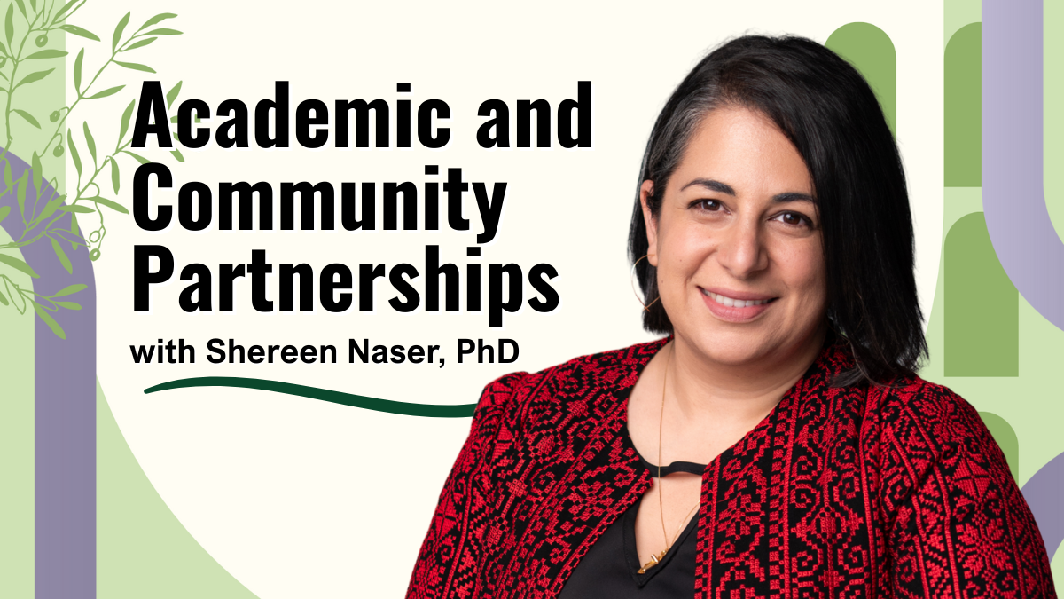 Academic and Community Partnerships with Dr. Shereen Naser