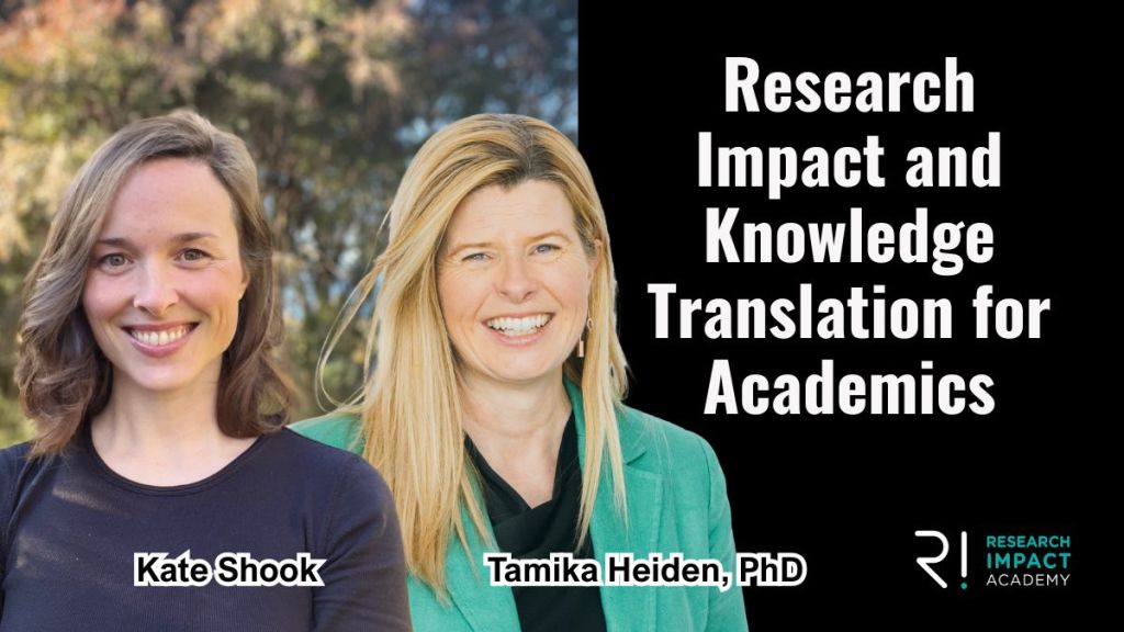 Research Impact Academy's Tamika Heiden, PhD and Kate Shook talk about Research Impact and Knowledge Translation for Academics